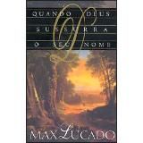 Quando Deus Sussurra Seu Nome Max Lucado