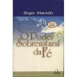O Poder Sobrenatural da Fé Edir Macedo