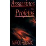 Assassinos de Profetas Marcos Feliciano