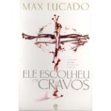Ele Escolheu os Cravos Max Lucado
